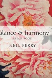 Cover Art for 9781740459082, Balance and Harmony by Neil Perry