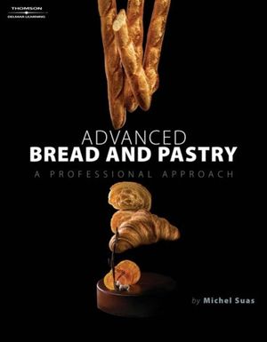 Cover Art for 9781418011697, Advanced Bread and Pastry by Michel Suas