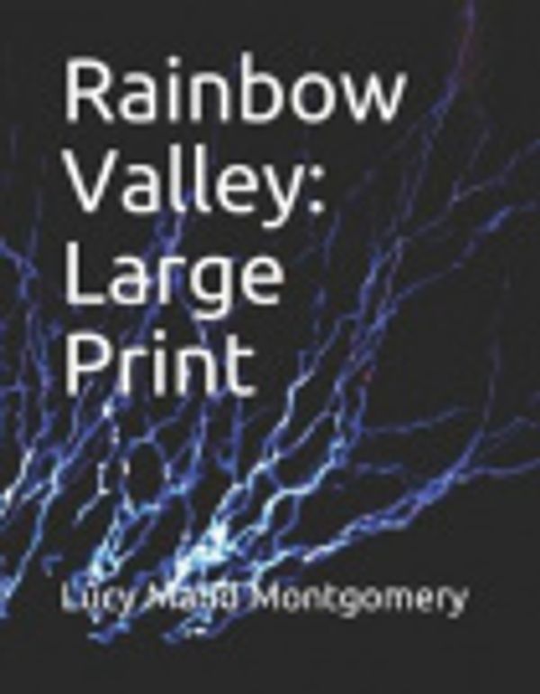 Cover Art for 9781791862411, Rainbow Valley: Large Print by Lucy Maud Montgomery