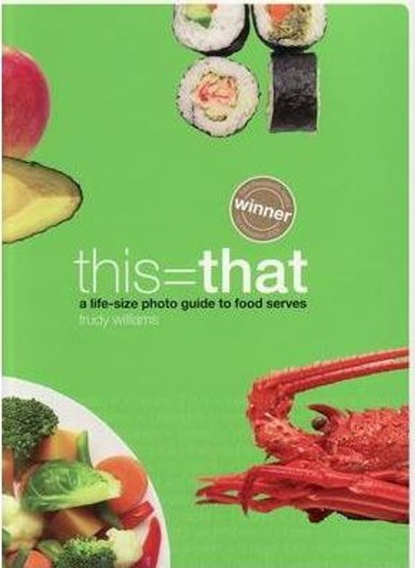 Cover Art for 9780975158838, This=That : A Life-Size Photo Guide to Food Serves by Trudy Williams