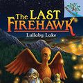 Cover Art for 9781338122718, Lullaby Lake: A Branches Book (the Last Firehawk #4) by Katrina Charman