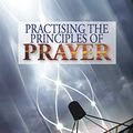 Cover Art for B00JN9T7X0, Practising the Principles of Prayer by Pawson, David