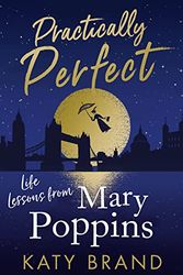 Cover Art for 9780008400712, Practically Perfect: Life Lessons from Mary Poppins by Katy Brand