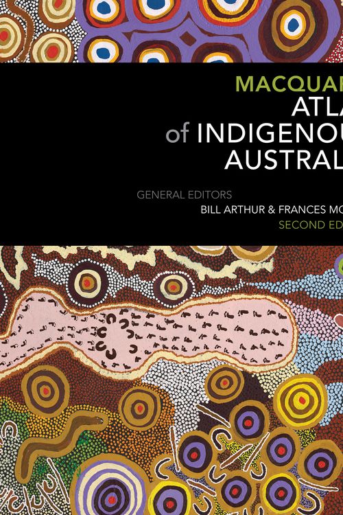 Cover Art for 9781760556587, Macquarie Atlas of Indigenous Australia: Second Edition: 2nd Edition by Bill Arthur