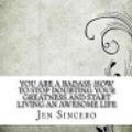 Cover Art for 9781548493295, You Are a Badass :How to Stop Doubting Your Greatness and Start Living an Awesome Life by Jen Sincero
