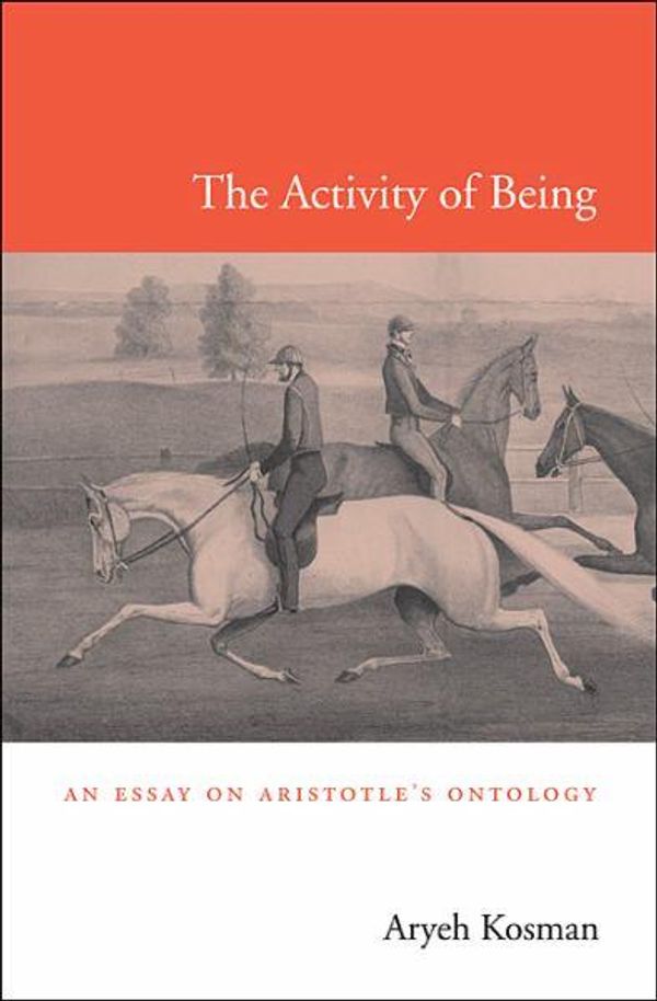 Cover Art for 9780674072862, The Activity of Being by Aryeh Kosman