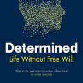 Cover Art for 9781847925541, Determined: Life Without Free Will by Sapolsky, Robert M