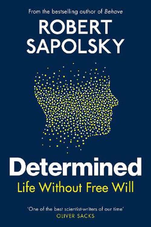 Cover Art for 9781847925541, Determined: Life Without Free Will by Sapolsky, Robert M