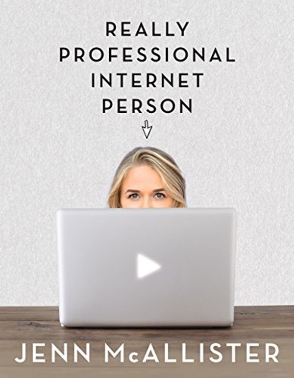 Cover Art for 0000545861128, Really Professional Internet Person by Jenn McAllister