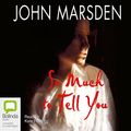 Cover Art for B002SQF29I, So Much to Tell You by John Marsden