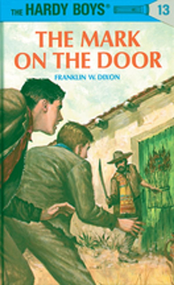 Cover Art for 9781101076279, Hardy Boys 13: The Mark on the Door by Franklin W. Dixon