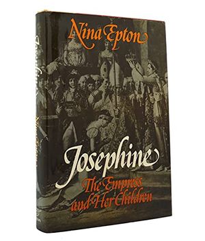 Cover Art for 9780393075007, Josephine: The Empress and her children by Nina Consuelo Epton