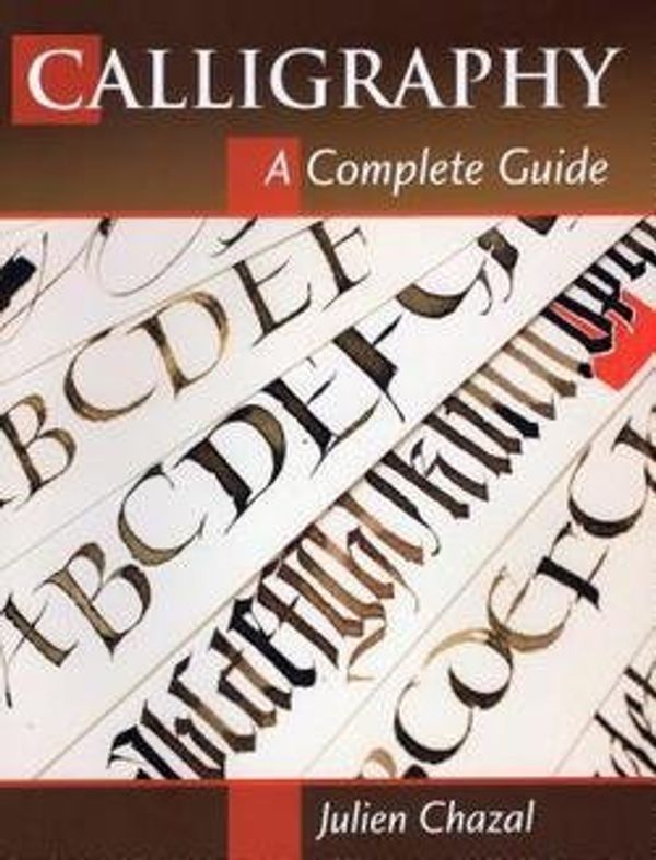 Cover Art for B01FOCLQC4, Julien Chazal: Calligraphy : A Complete Guide (Paperback); 2013 Edition by Julien Chazal