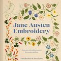 Cover Art for B086LKKD8C, Jane Austen Embroidery: Authentic embroidery projects for modern stitchers by Jennie Batchelor, Alison Larkin