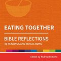 Cover Art for B07VFKBSQ9, Holy Habits Bible Reflections: Eating Together: 40 readings and reflections by Andrew Roberts, Inderjit Bhogal, Andrew Francis, Nell Goddard, Deborah Humphries