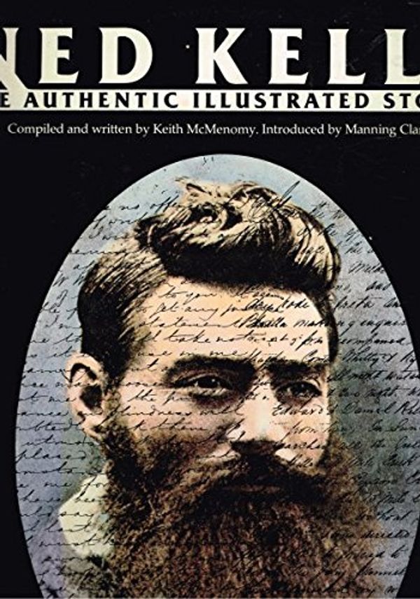 Cover Art for 9780859021227, Ned Kelly : the authentic illustrated history by Keith McMenomy