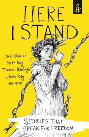 Cover Art for 9781406373646, Here I Stand: Stories that Speak for Freedom by Amnesty International UK