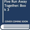 Cover Art for 9780340996843, The Famous Five Run Away Together by Enid Blyton