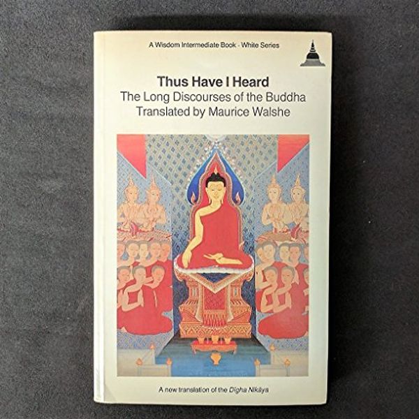 Cover Art for 9780861710300, Thus Have I Heard - Long Discourses of the Buddha by Buddha