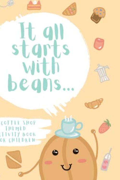 Cover Art for 9798375564524, It all starts with beans...: A coffee shop themed activity book for children by Karina Pavlova