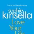Cover Art for 9781787632301, Love Your Life by Sophie Kinsella