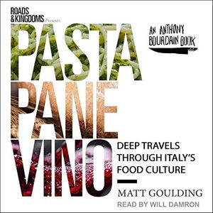 Cover Art for 9798200367009, Pasta, Pane, Vino: Deep Travels Through Italy's Food Culture by Matt Goulding
