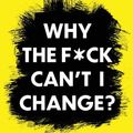 Cover Art for 9781800192720, Why the F*ck Can’t I Change? by Dr. Gabija Toleikyte