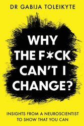 Cover Art for 9781800192720, Why the F*ck Can’t I Change? by Dr. Gabija Toleikyte