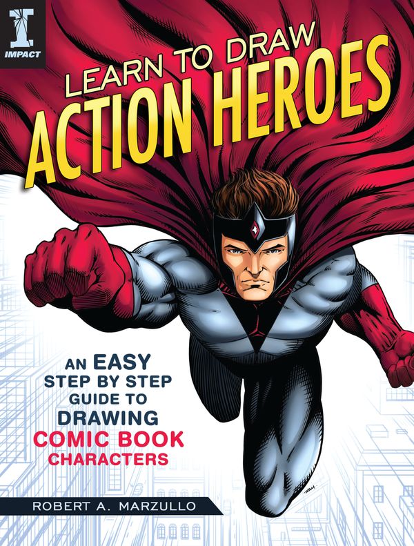 Cover Art for 9781440350924, Learn to Draw Action HeroesAn Easy Step by Step Guide to Drawing Comic Boo... by Robert A. Marzullo