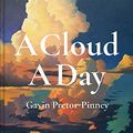 Cover Art for B07YYC3QS1, A Cloud A Day by Pretor-Pinney, Gavin