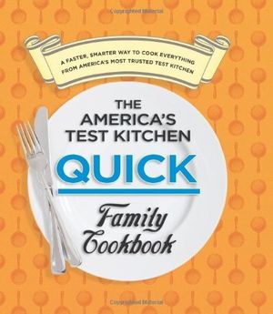 Cover Art for 9781933615998, The America’s Test Kitchen Quick Family Cookbook by Editors at America's Test Kitchen