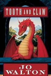 Cover Art for 9780765349095, Tooth and Claw by Jo Walton
