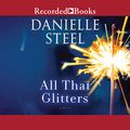 Cover Art for B08CL32PM4, All That Glitters by Danielle Steel