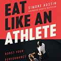 Cover Art for B07MFQG937, Eat Like an Athlete by Simone Austin