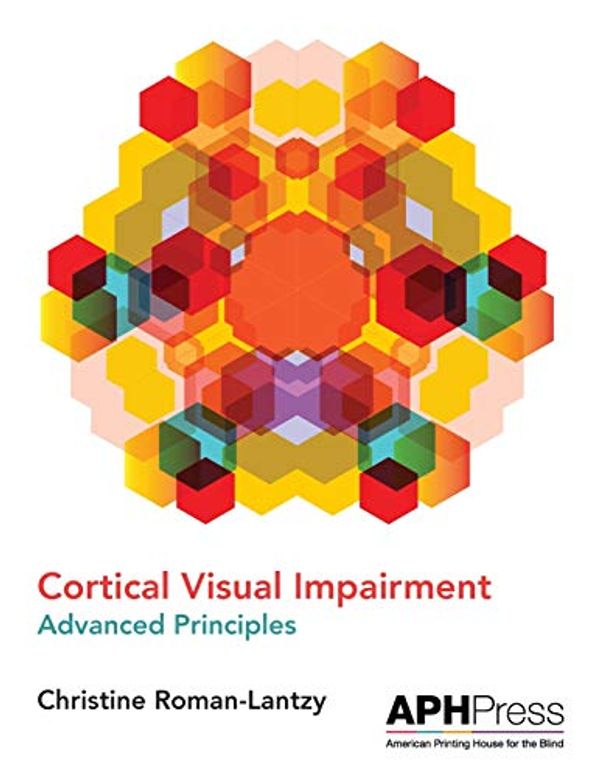 Cover Art for 9781616480073, Cortical Visual Impairment Advanced Principles by Christine Roman-Lantzy