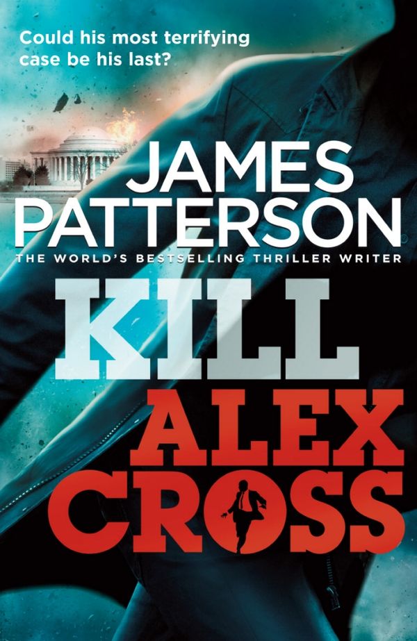 Cover Art for 9781409038887, Kill Alex Cross: (Alex Cross 18) by James Patterson
