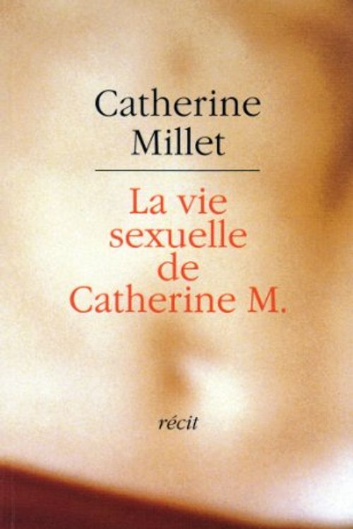 Cover Art for 9782744151828, The Sexual Life of Catherine M. by Catherine Millet