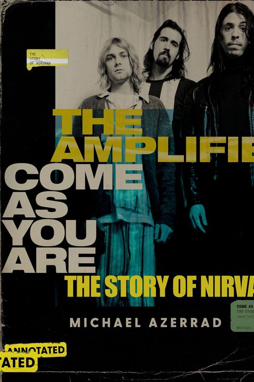 Cover Art for 9780063279940, The Amplified Come As You Are by Michael Azerrad