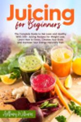 Cover Art for 9798693530300, Juicing for Beginners by Anthony Williams