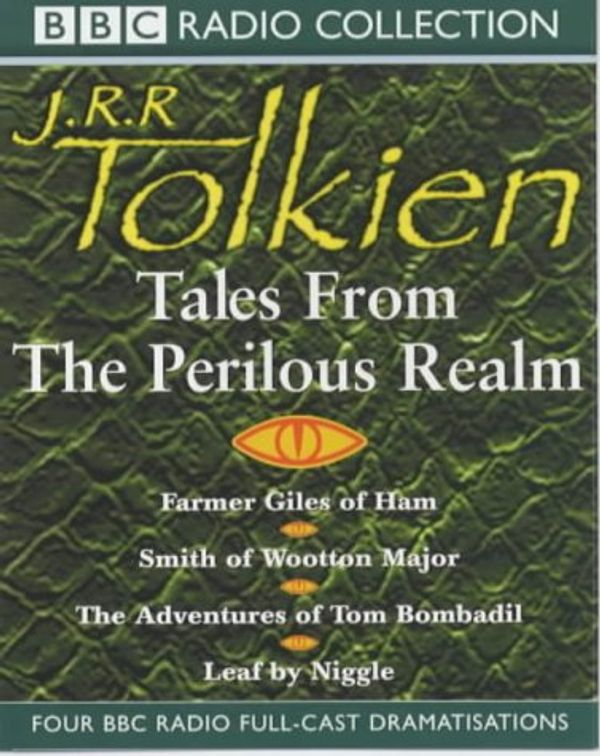 Cover Art for 9780563401421, Tales from the Perilous Realm: Farmer Giles of Ham/Smith of Wootton Major/The Adventures of Tom Bombadil/Leaf by Niggle by J. R. R. Tolkien