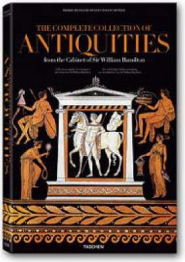 Cover Art for 9783822821954, The Complete Collection of Antiquities: From the Cabinet of Sir William Hamilton by Sebastian Schutze, Madeleine Gisler