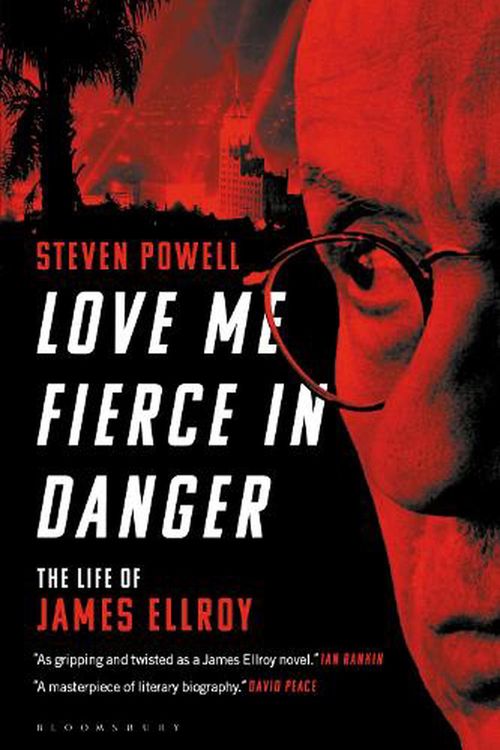 Cover Art for 9781501367311, Love Me Fierce In Danger: The Life of James Ellroy by Steven Powell