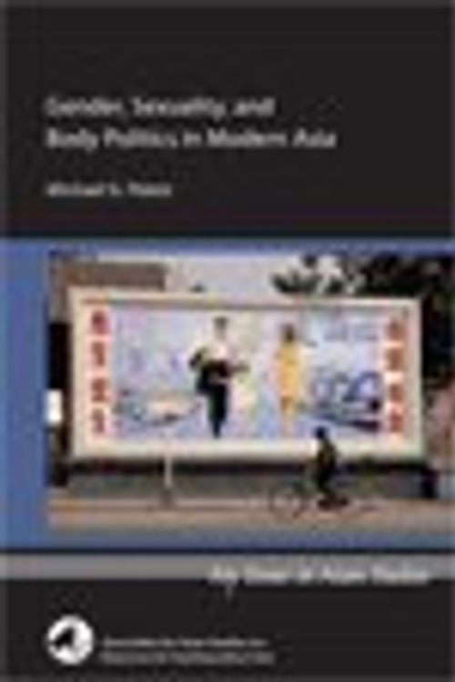 Cover Art for 9780924304507, Gender, Sexuality, and Body Politics in Modern Asia by Michael G. Peletz
