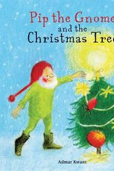 Cover Art for 9781782507697, Pip the Gnome and the Christmas Tree by Admar Kwant