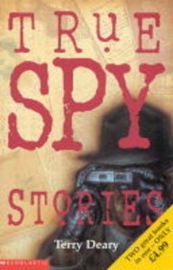 Cover Art for 9780439978125, True Detective Stories: AND True Spy Stories (True Stories) by Terry Deary