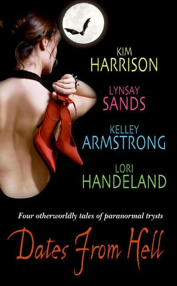 Cover Art for 9780060854096, Dates From Hell by Kim Harrison, Lynsay Sands, Kelley Armstrong, Lori Handeland