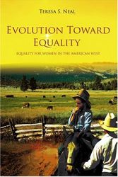 Cover Art for 9780595387021, Evolution Toward Equality: Equality for Women in the American West by Teresa Neal