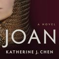 Cover Art for 9781984855800, Joan: A Novel of Joan of Arc by Katherine J. Chen