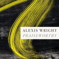 Cover Art for 9781922725325, Praiseworthy by Alexis Wright