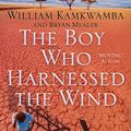 Cover Art for 9780007351923, The Boy Who Harnessed the Wind by William Kamkwamba